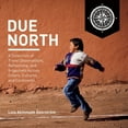 thumbnail image 1 of Due North : A Collection of Travel Observations, Reflections, And Snapshots Across Colo - Hardcover, 1 of 2