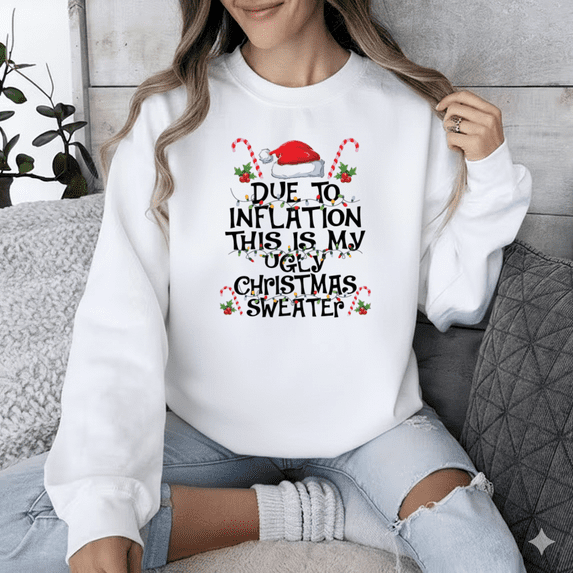Due To Inflation Funny Ugly Christmas Quote Festive Humor Sweatshirt, up to size 5XL