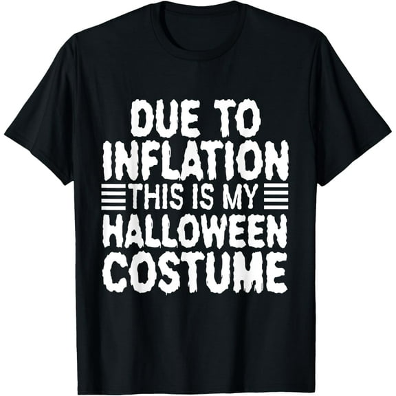 Due To Inflation This Is My Halloween Costume T-Shirt