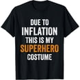 thumbnail image 1 of Due To Inflation This Is My Superhero Costume Halloween T-Shirt, 1 of 3