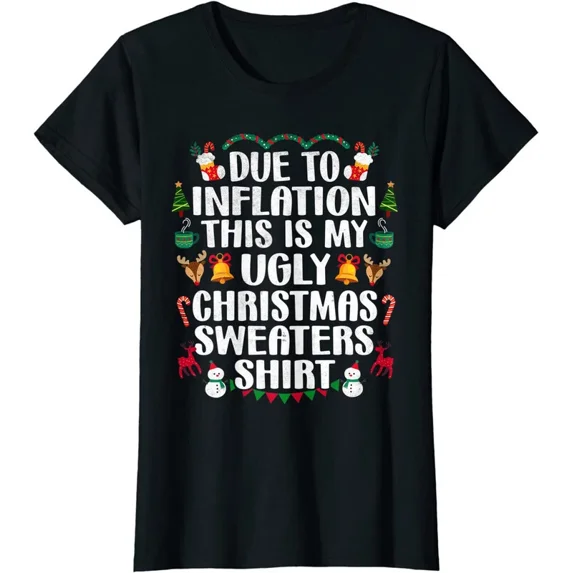 Due To Inflation This Is My Ugly Christmas Funny Gift Ladies' Crewneck T-Shirt