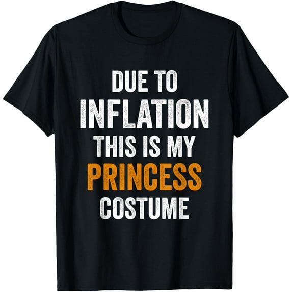 Due To Inflation This Is My princess Costume Halloween T-Shirt