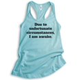 thumbnail image 1 of Due To Unfortunate Circumstances I Am Awake Tank Top, Ladies Racerback Tank Top, Funny Sleep Tank, Cancun, Large, 1 of 3