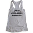 thumbnail image 1 of Due To Unfortunate Circumstances I Am Awake Tank Top, Ladies Racerback Tank Top, Funny Sleep Tank, Heather Gray, XX-Large, 1 of 3