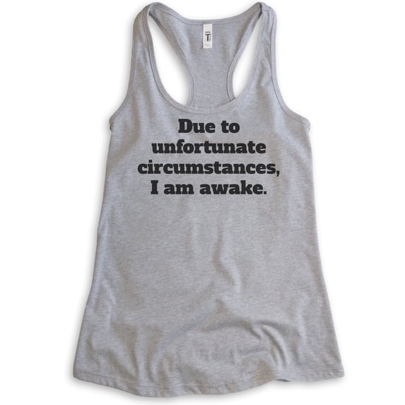 Due To Unfortunate Circumstances I Am Awake Tank Top, Ladies Racerback Tank Top, Funny Sleep Tank, Heather Gray, XX-Large