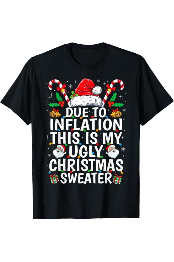 Due to Inflation This is My Ugly Sweater Family Christmas T-Shirt