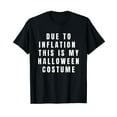 thumbnail image 1 of Due to Inflation, this is my Halloween Costume T-Shirt, 1 of 5