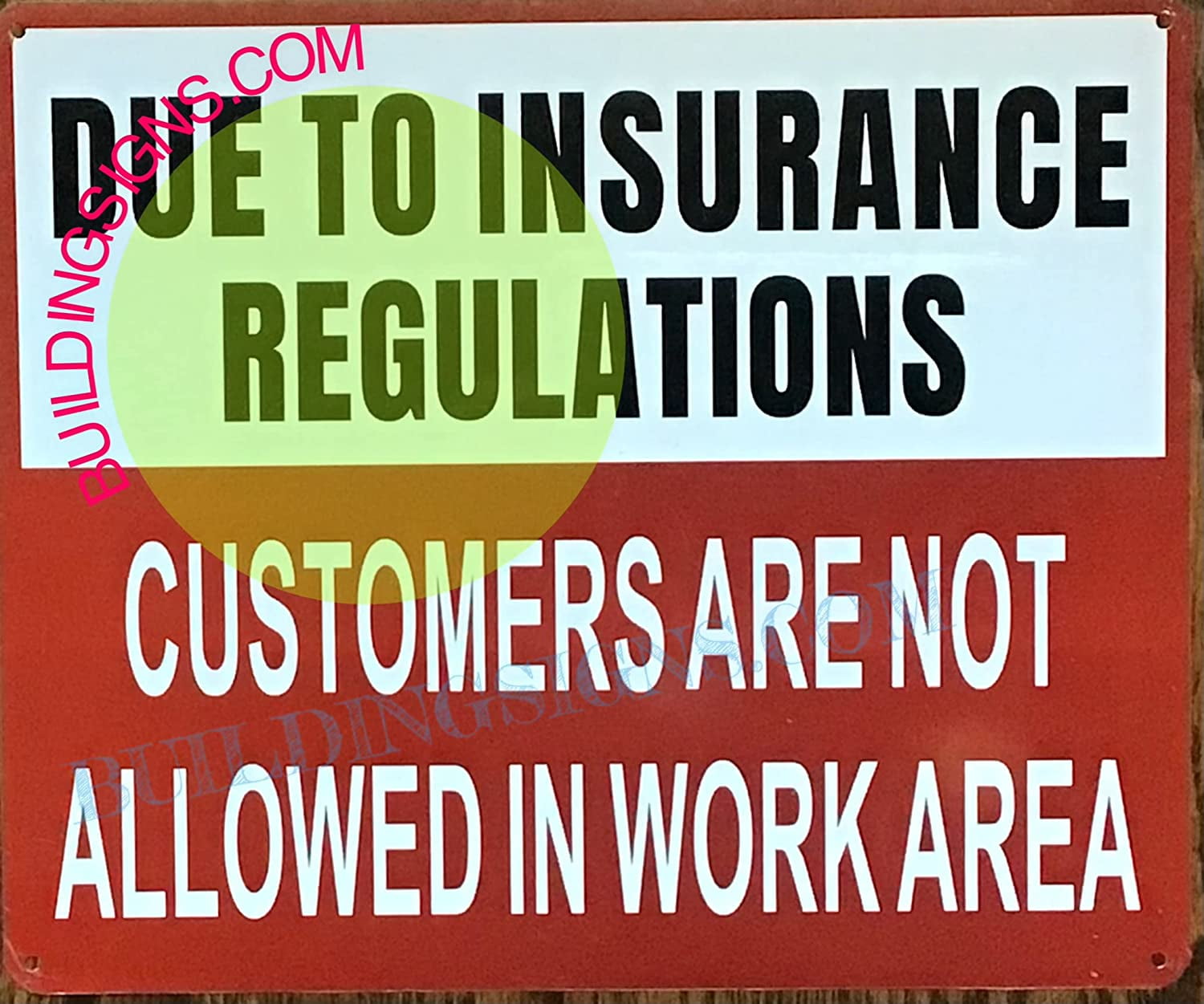 Due to Insurance REGULATIONS NO Customer in Work Area Sign (White ...