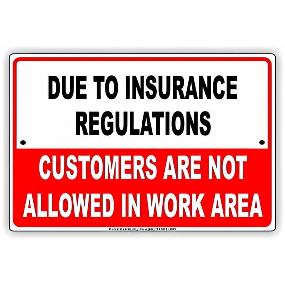 Due to Insurance Regulations Customers Not Allowed in Work Area Sign, 8"x12" Business Road Safety Sign