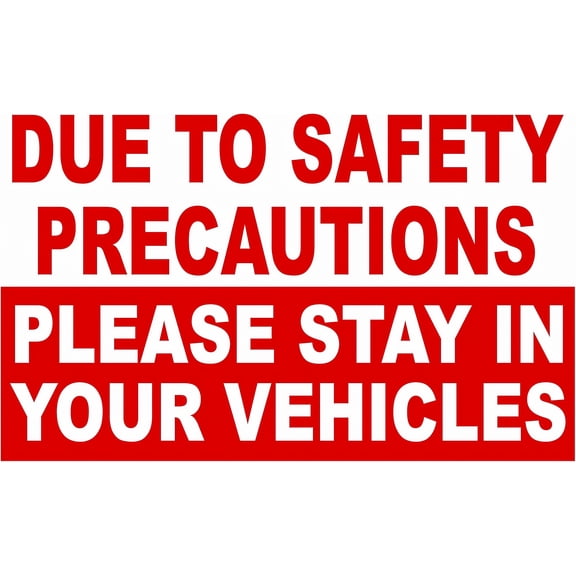 Due to Safety Precautions Please Stay in Vehicle Sign - 8"x12" Metal Sign, Indoor & Outdoor Use