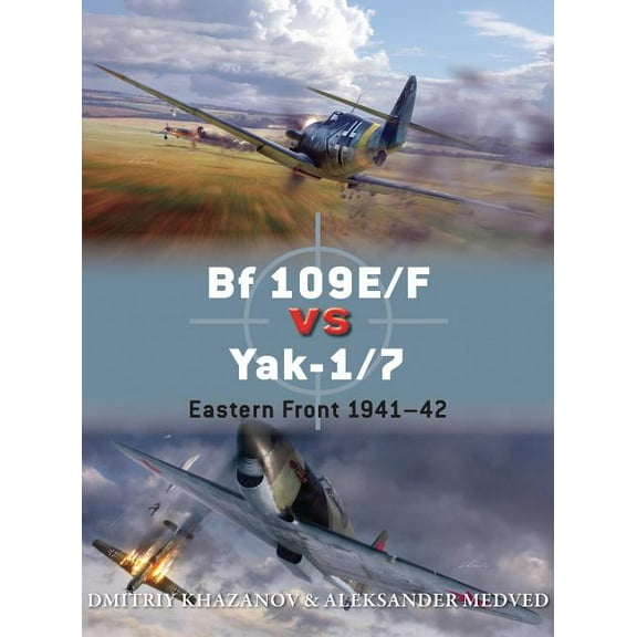 Duel: Bf 109E/F vs Yak-1/7 : Eastern Front 194142 (Series #65) (Paperback)