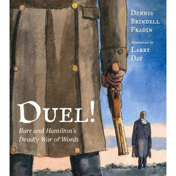 Pre-Owned Duel!: Burr and Hamilton's Deadly War of Words (Hardcover) 0802795838 9780802795830