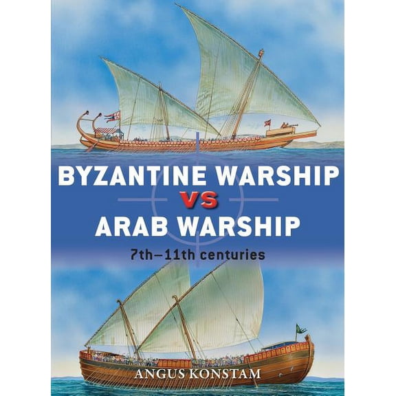 Duel: Byzantine Warship vs Arab Warship : 7th11th centuries (Series #64) (Paperback)