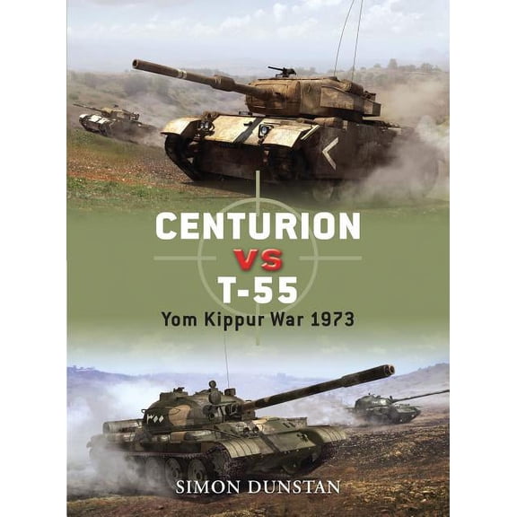 Duel: Centurion vs T-55 : Yom Kippur War 1973 (Series #21) (Paperback)