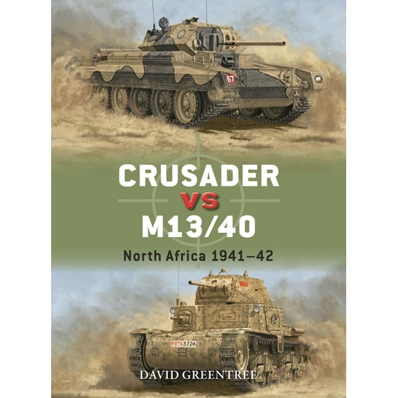 Duel: Crusader vs M13/40 : North Africa 194142 (Series #137) (Paperback)