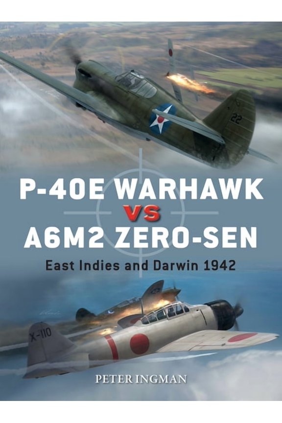 Duel: P-40E Warhawk vs A6M2 Zero-sen : East Indies and Darwin 1942 (Series #102) (Paperback)