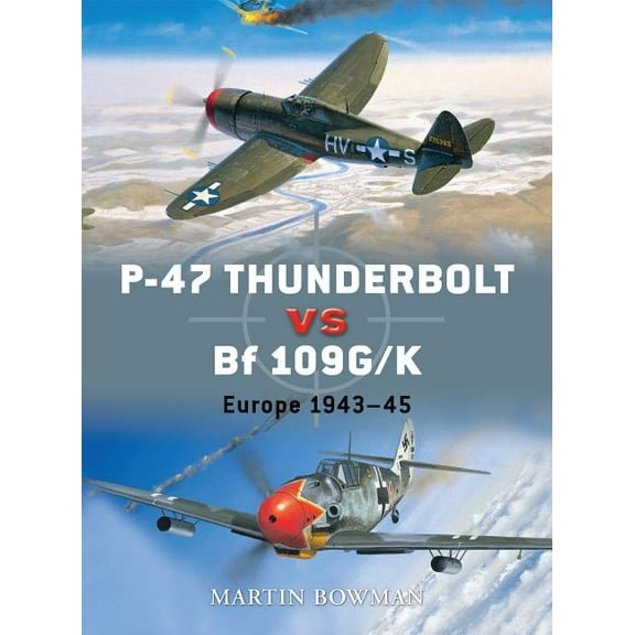 Duel: P-47 Thunderbolt vs Bf 109G/K : Europe 194345 (Series #11) (Paperback)