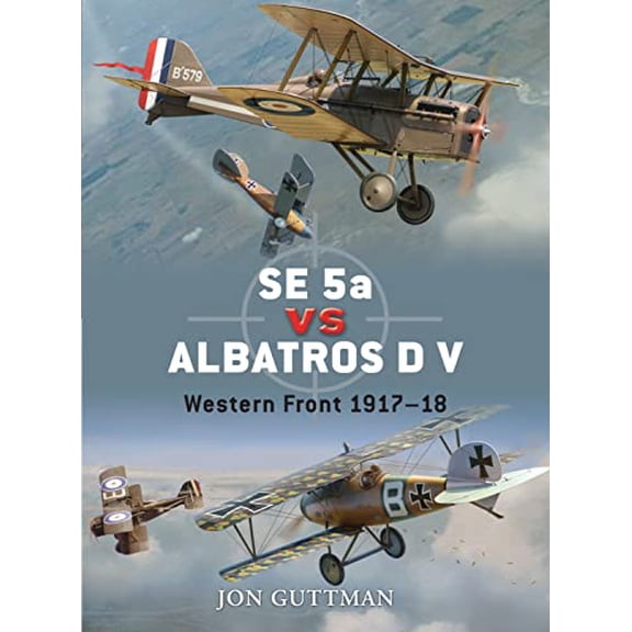 Pre-Owned Duel: SE 5a vs Albatros D V : Western Front 191718 (Series #20) (Paperback)