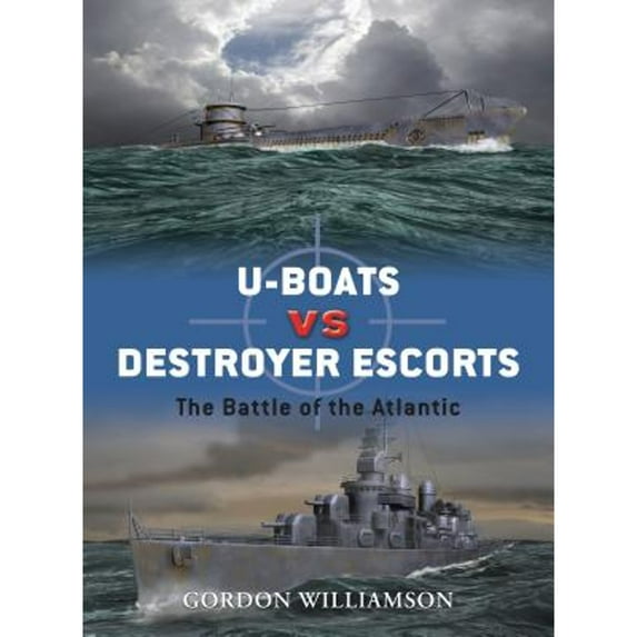 Pre-Owned U-Boats vs. Destroyer Escorts: The Battle of the Atlantic (Paperback) 1846031338 9781846031335