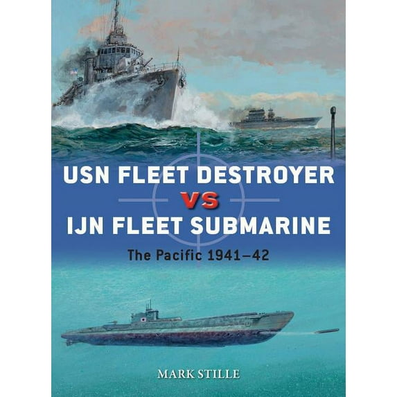 Duel USN Fleet Destroyer Vs Ijn Fleet Submarine: The Pacific 1941-42, Book 90, (Paperback)