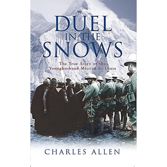 Pre-Owned Duel in the Snows : The True Story of the Younghusband Mission to Lhasa (Paperback) 0719554292 9780719554292