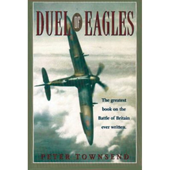 Pre-Owned Duel of Eagles: The Greatest Book on the Batte of Britain Ever Written (Hardcover) 0785815686 9780785815686