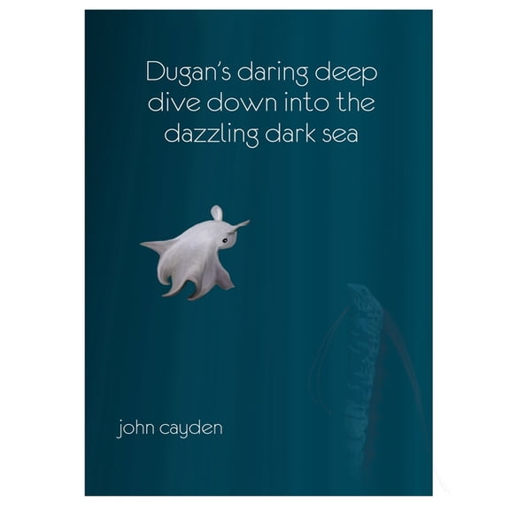 Dugan's Daring Deep Dive: Down Into the Dazzling Dark Sea, (Paperback)