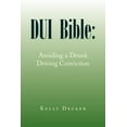thumbnail image 1 of DUI Bible: Avoiding a Drunk Driving Conviction (Paperback), 1 of 1