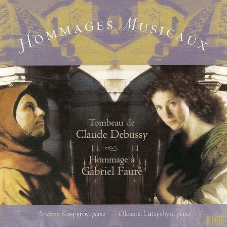 Dukas / Roussel / Lutsyshyn / Kasparov - Hommages Musicaux: Tributes to Debussy & Faure - Music & Performance - CD