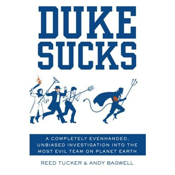 Pre-Owned Duke Sucks: A Completely Even-Handed, Unbiased Investigation Into the Most Evil Team on Planet Earth (Paperback) 1250004632 9781250004635