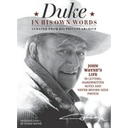 EDITORS OF THE OFFICIAL JOHN WAYNE MAGAZINE; ETHAN WAYNE Duke in His Own Words : John Wayne's Life in Letters, Handwritten Notes and Never-Before-Seen Photos Curated from His Private Archive (Hardcover)