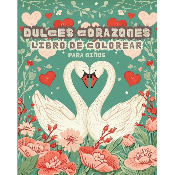 Dulces Corazones - Libro de Colorear con diseños sencillos para Niños: Mi primer San Valentin Libro para Colorear - Auda, (Paperback)