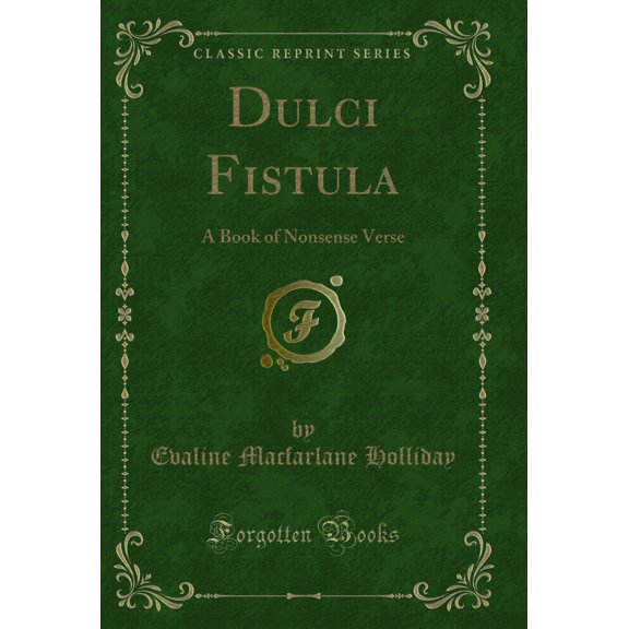 Dulci Fistula: A Book of Nonsense Verse (Classic Reprint)