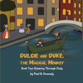 thumbnail image 1 of Dulcie and Duke, the Magical Monkey Dulcie and Duke, the Magical Monkey: Book Two: Roaming Through Italy, Book TWO, (Paperback), 1 of 1