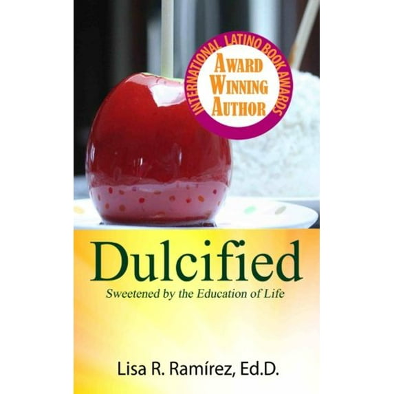 Pre-Owned Dulcified: Sweetened by the Education of Life (Paperback) 0983824258 9780983824251