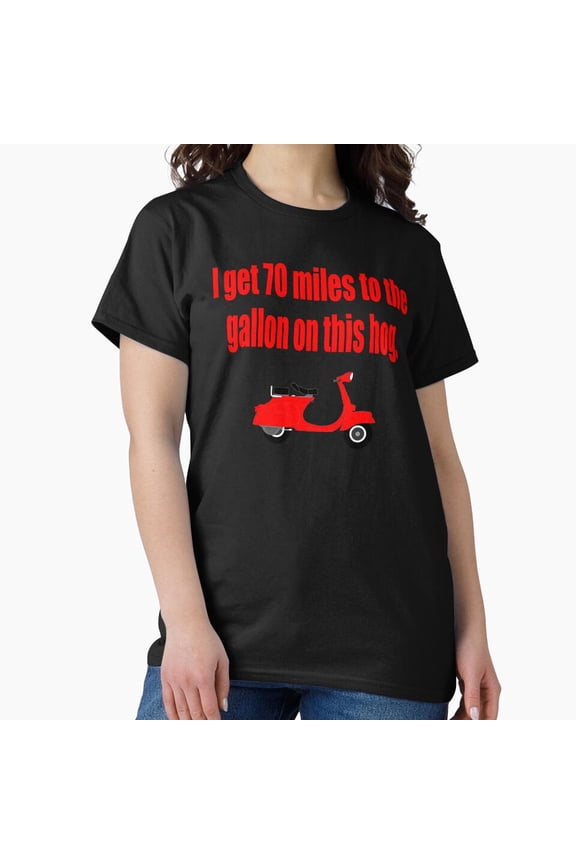 Dumb And Dumber I Get 70 Miles To The Gallon On This Hog Funny G9247 Unisex T-Shirt, Up to Size 5XL