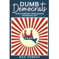 thumbnail image 1 of Dumb Democrats: World's Greatest Jokes Mocking the Political Left, 1 of 1