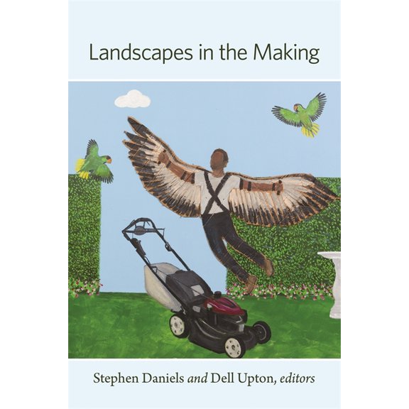 Dumbarton Oaks Colloquium on the History Landscapes in the Making, (Hardcover)
