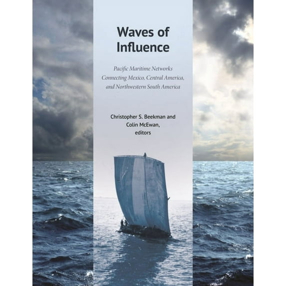 Dumbarton Oaks Pre-Columbian Symposia and Colloquia: Waves of Influence: Pacific Maritime Networks Connecting Mexico, Central America, and Northwestern South America (Hardcover)