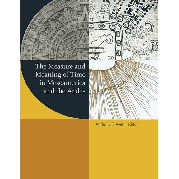 Dumbarton Oaks Pre-Columbian Symposia and Colloquia: The Measure and Meaning of Time in Mesoamerica and the Andes (Hardcover)