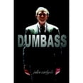 thumbnail image 1 of Pre-Owned Dumbass: Outrageous Quotes From The World's Most Powerful Moron Paperback, 1 of 1