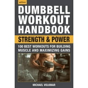 MICHAEL VOLKMAR Dumbbell Workout Handbook: Strength and Power: 100 Workouts to Build Muscle, Add Strength and Increase Performance (Paperback)