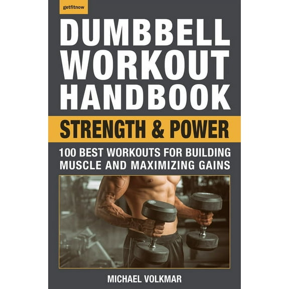 Dumbbell Workout Handbook: Strength and Power: 100 Workouts to Build Muscle, Add Strength and Increase Performance (Paperback)