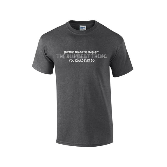 Dumbest Thing Ever Done Becoming an Adult Funny Short Sleeve T-shirt-Heathergray-4X