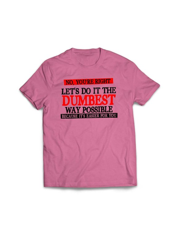 Dumbest Way Possible T-Shirt
