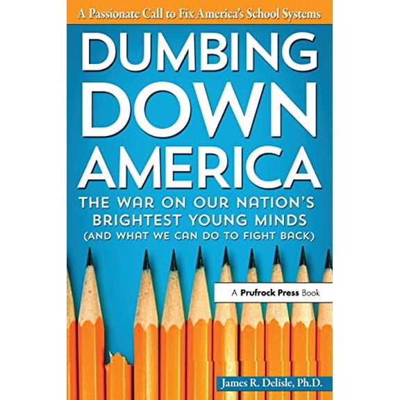 Pre-Owned Dumbing Down America: The War on Our Nation's Brightest Young Minds (Paperback) 1618211668 9781618211668