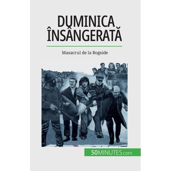 Duminica însângerată: Masacrul de la Bogside, (Paperback)