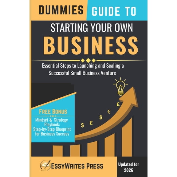 Dummies Guide to Starting Your Own Business: Essential Steps to Launching and Scaling a Successful Small Business Ventur, (Paperback)