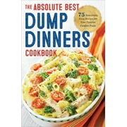 ROCKRIDGE PRESS Dump Dinners: The Absolute Best Dump Dinners Cookbook with 75 Amazingly Easy Recipes, (Paperback)