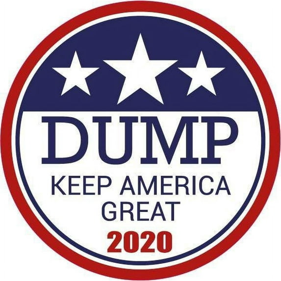 Dump Keep America Great Campaign Sign Vinyl Sticker Car Window Bumper Decals for Trucks Vans Laptop Wall Window - Removable Waterproof/Round Peel and Stick Graphic Designs Decorations Size (5x5 inch)